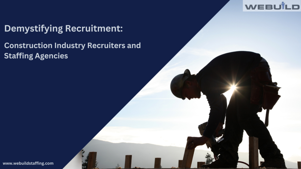 demystifying-recruitment:-understanding-the-nuances-between-construction-industry-recruiters-and-staffing-agencies