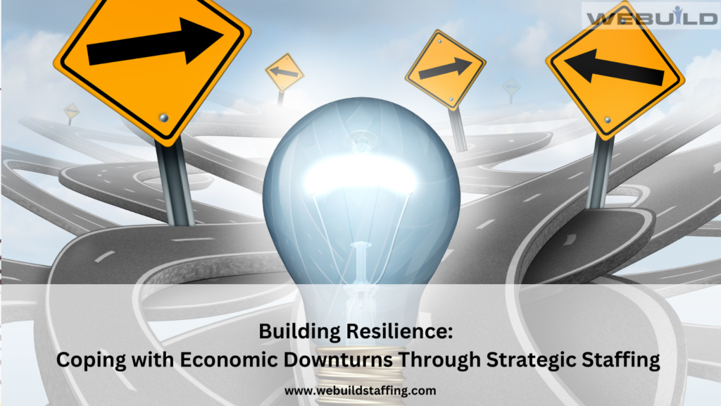 building-resilience:-coping-with-economic-downturns-through-strategic-staffing