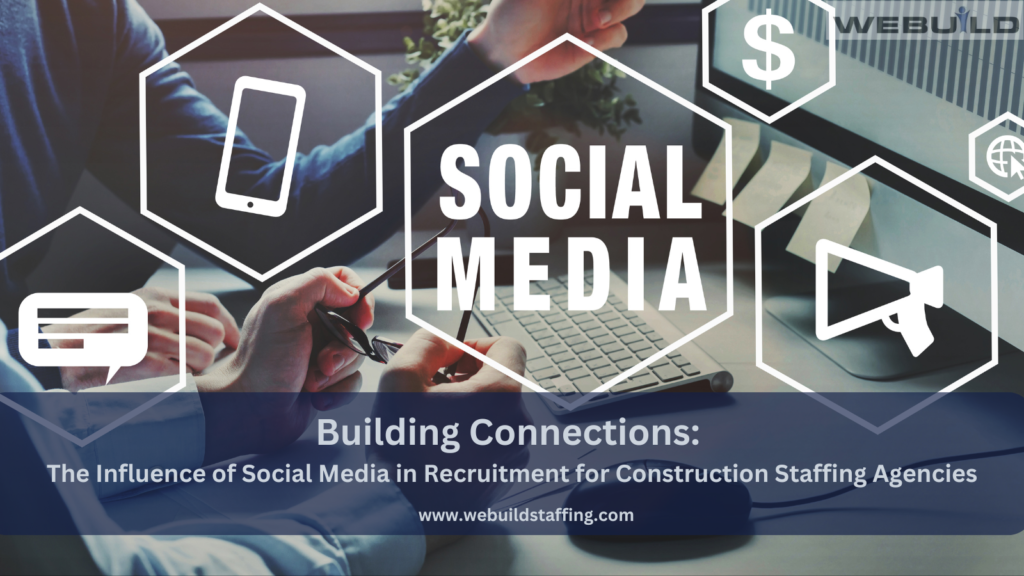 construction-staffing-agencies:-the-influence-of-social-media-in-recruitment